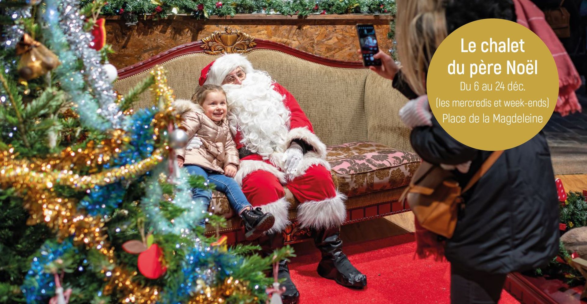 Le Chalet du Père Noël Les yeux des enfants vont briller, le Père Noël vous accueille : Mercredis & dimanches : 14h - 19h Samedis : 10h-12h & 14h-19h L'occasion rêvée pour une photo, une lettre ou un moment complice au cœur de la féérie